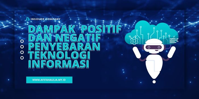Dampak Positif dan Negatif Penyebaran Teknologi Informasi